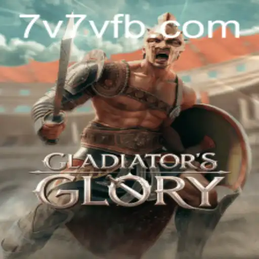 Exploring the Exciting World of GladiatorsGlory: An Immersive 7V7V.COM Adventure