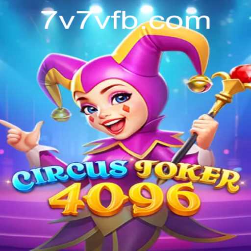 Unveiling CircusJoker4096: A Unique Gaming Experience at 7V7V.COM