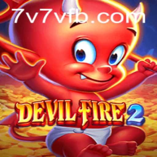 Exploring the Thrilling World of DevilFire2: Unleashing the Power of 7V7V.COM