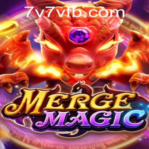 Exploring the Enchanting World of MergeMagic and the Buzz Around 7V7V.COM